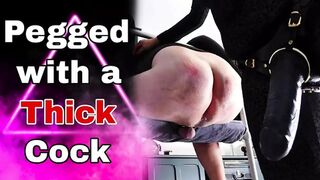 Pegged with a Thick Cock Femdom Pegging Anal